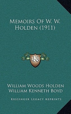 Memoirs Of W. W. Holden (1911)