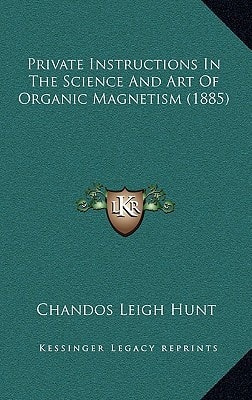 Private Instructions In The Science And Art Of Organic Magnetism (1885)