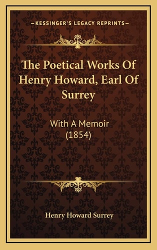 The Poetical Works Of Henry Howard, Earl Of Surrey: With A Memoir (1854)