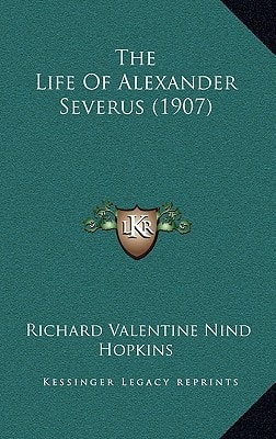 The Life Of Alexander Severus (1907)