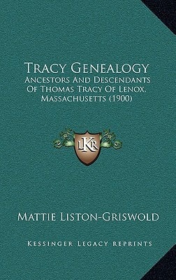 Tracy Genealogy: Ancestors And Descendants Of Thomas Tracy Of Lenox, Massachusetts (1900)