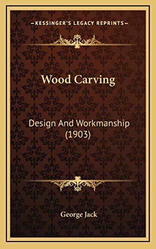 Wood Carving: Design And Workmanship (1903)