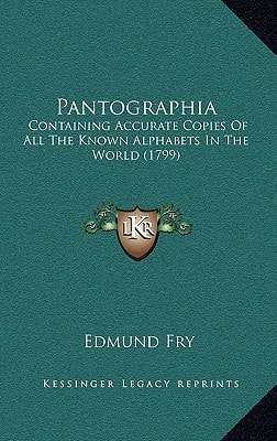 Pantographia: Containing Accurate Copies Of All The Known Alphabets In The World (1799)