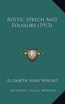 Rustic Speech And Folklore (1913)