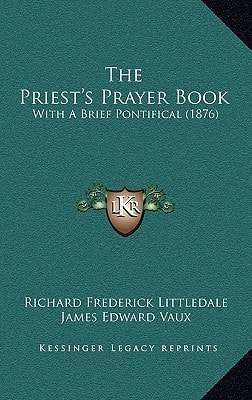 The Priest's Prayer Book: With A Brief Pontifical (1876)