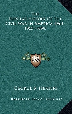The Popular History Of The Civil War In America, 1861-1865 (1884)