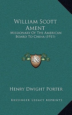 William Scott Ament: Missionary Of The American Board To China (1911)