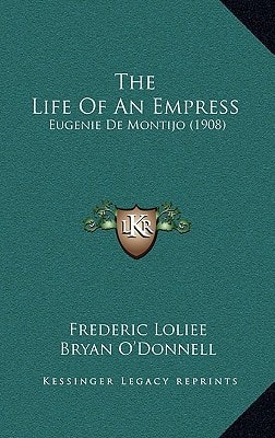 The Life Of An Empress: Eugenie De Montijo (1908)
