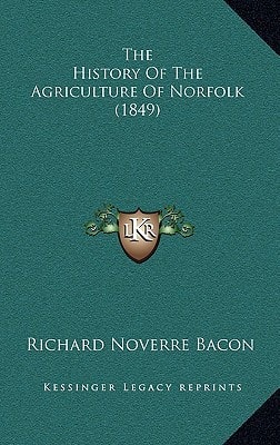 The History Of The Agriculture Of Norfolk (1849)