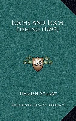 Lochs And Loch Fishing (1899)