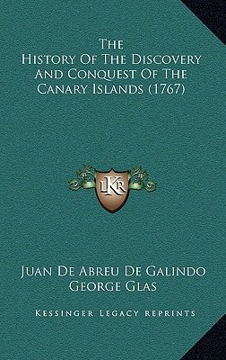 The History Of The Discovery And Conquest Of The Canary Islands (1767)