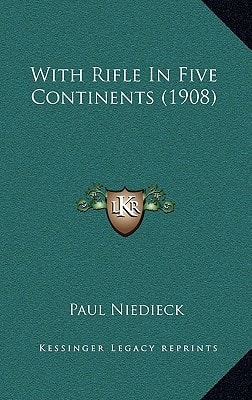 With Rifle In Five Continents (1908)