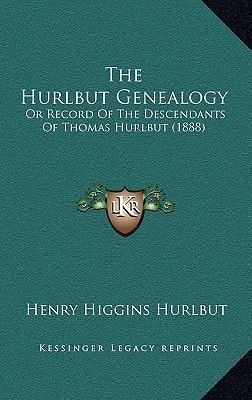 The Hurlbut Genealogy: Or Record Of The Descendants Of Thomas Hurlbut (1888)