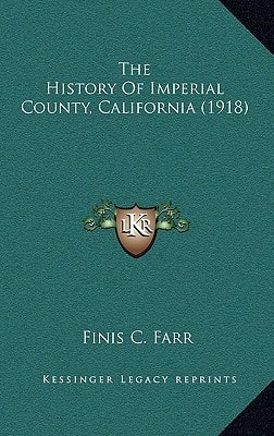 The History Of Imperial County, California (1918)