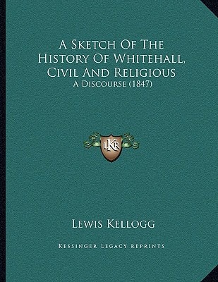 A Sketch Of The History Of Whitehall, Civil And Religious: A Discourse (1847)