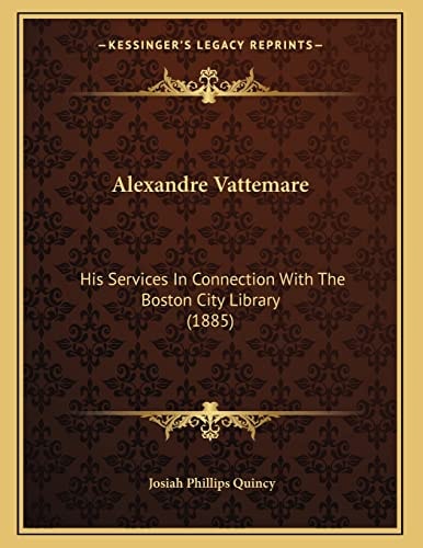 Alexandre Vattemare: His Services In Connection With The Boston City Library (1885)