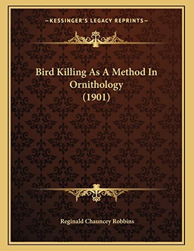 Bird Killing As A Method In Ornithology (1901)