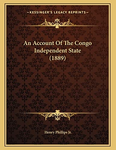 An Account Of The Congo Independent State (1889)
