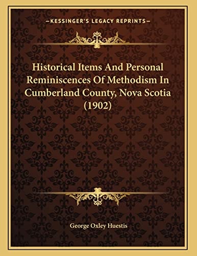 Historical Items And Personal Reminiscences Of Methodism In Cumberland County, Nova Scotia (1902)