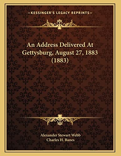 An Address Delivered At Gettysburg, August 27, 1883 (1883)