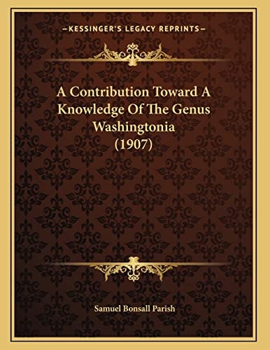 A Contribution Toward A Knowledge Of The Genus Washingtonia (1907)