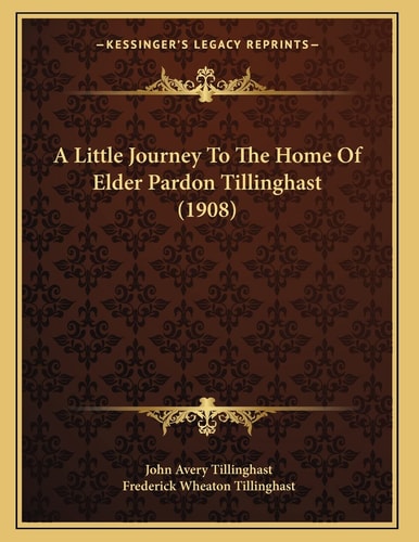 A Little Journey To The Home Of Elder Pardon Tillinghast (1908)