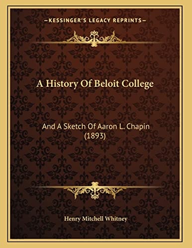 A History Of Beloit College: And A Sketch Of Aaron L. Chapin (1893)