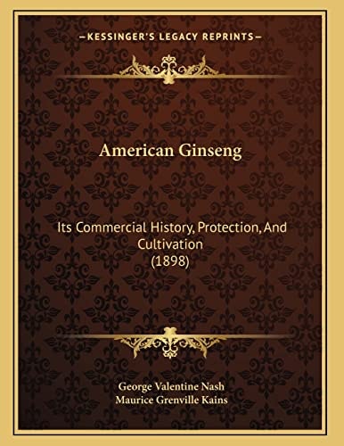 American Ginseng: Its Commercial History, Protection, And Cultivation (1898)