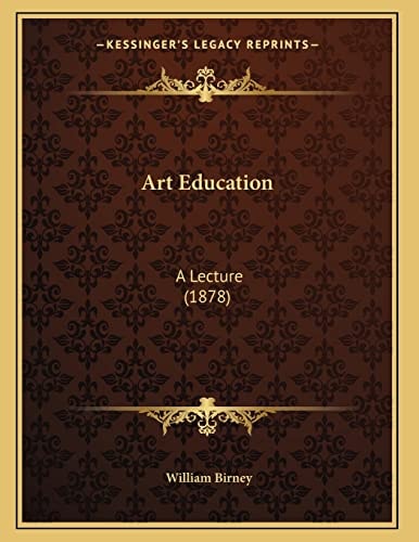 Art Education: A Lecture (1878)