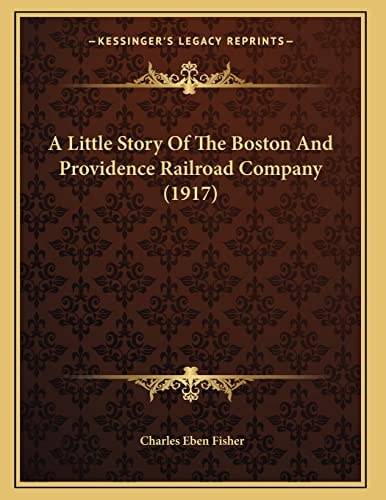A Little Story Of The Boston And Providence Railroad Company (1917)