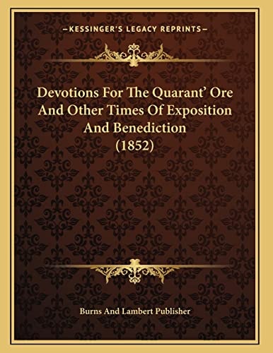 Devotions For The Quarant' Ore And Other Times Of Exposition And Benediction (1852)