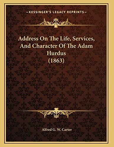 Address On The Life, Services, And Character Of The Adam Hurdus (1863)