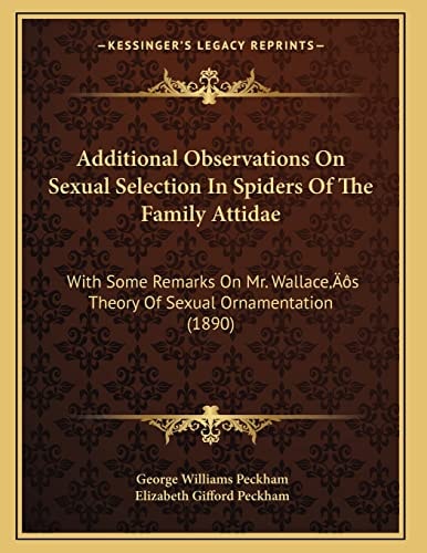 Additional Observations On Sexual Selection In Spiders Of The Family Attidae: With Some Remarks On Mr. Wallace’s Theory Of Sexual Ornamentation (1890)