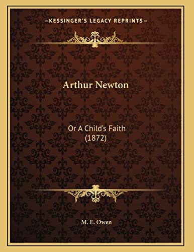 Arthur Newton: Or A Child’s Faith (1872)