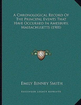A Chronological Record Of The Principal Events That Have Occurred In Amesbury, Massachusetts (1901)