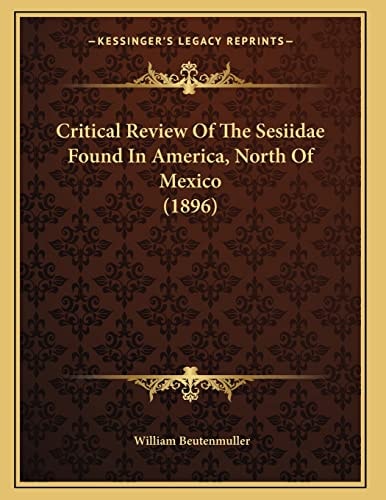 Critical Review Of The Sesiidae Found In America, North Of Mexico (1896)