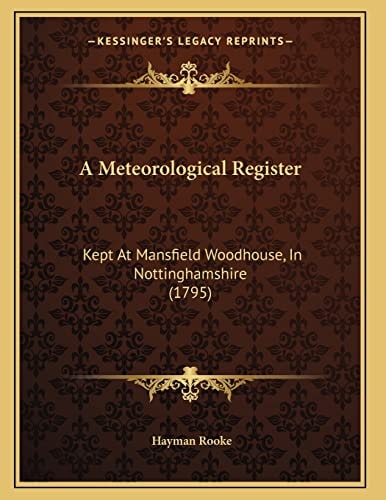 A Meteorological Register: Kept At Mansfield Woodhouse, In Nottinghamshire (1795)