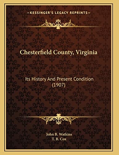Chesterfield County, Virginia: Its History And Present Condition (1907)
