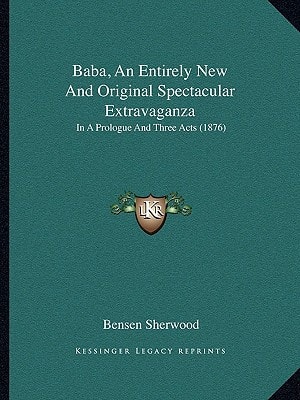 Baba, An Entirely New And Original Spectacular Extravaganza: In A Prologue And Three Acts (1876)