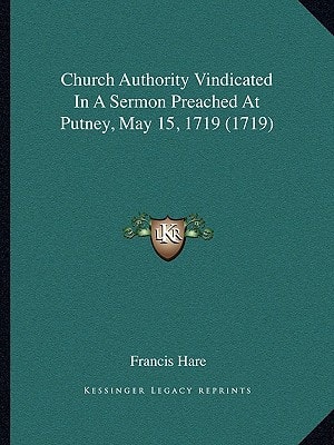 Church Authority Vindicated In A Sermon Preached At Putney, May 15, 1719 (1719)