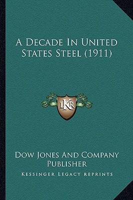 A Decade In United States Steel (1911)