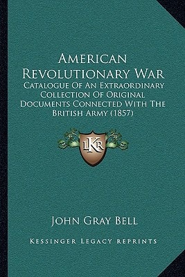 American Revolutionary War: Catalogue Of An Extraordinary Collection Of Original Documents Connected With The British Army (1857)