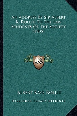 An Address By Sir Albert K. Rollit, To The Law Students Of The Society (1905)