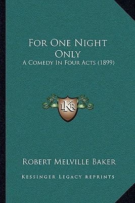 For One Night Only: A Comedy In Four Acts (1899)