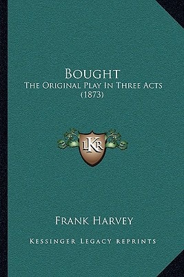 Bought: The Original Play In Three Acts (1873)