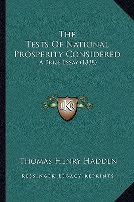 The Tests Of National Prosperity Considered: A Prize Essay (1838)