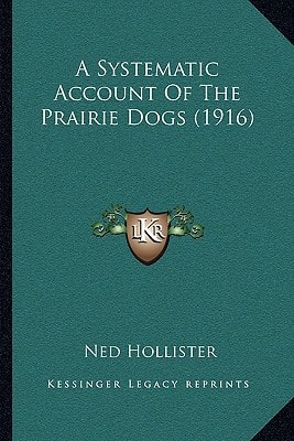 A Systematic Account Of The Prairie Dogs (1916)
