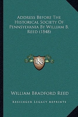 Address Before The Historical Society Of Pennsylvania By William B. Reed (1848)