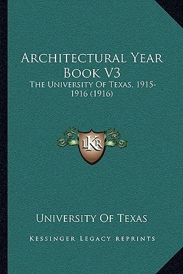 Architectural Year Book V3: The University Of Texas, 1915-1916 (1916)