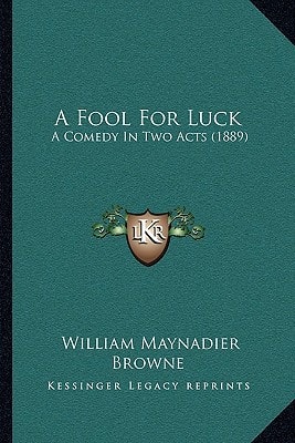 A Fool For Luck: A Comedy In Two Acts (1889)